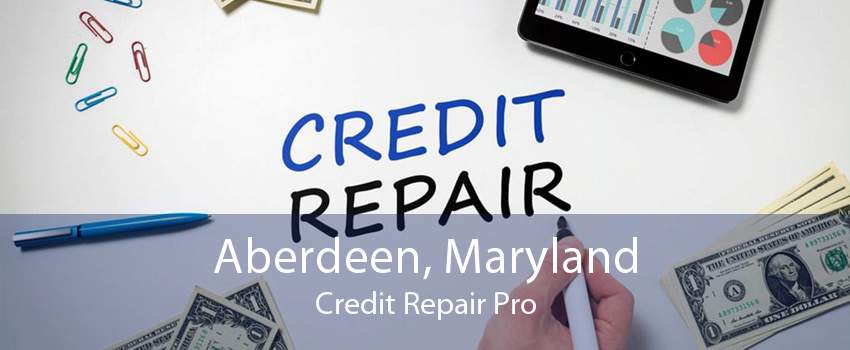 Aberdeen, Maryland Credit Repair Pro